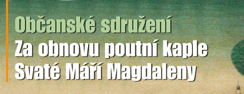 Za obnovu poutn kaple Svat M Magdalny, o.s.